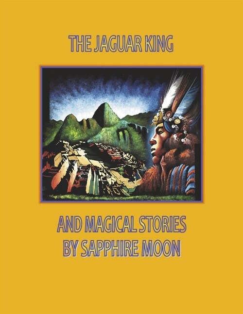 The Jaguar King and Magical Stories (Paperback)