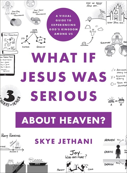 What If Jesus Was Serious about Heaven?: A Visual Guide to Experiencing Gods Kingdom Among Us (Paperback)