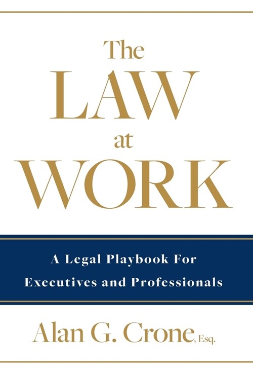 The Law at Work: A Legal Playbook for Executives and Professionals (Hardcover)