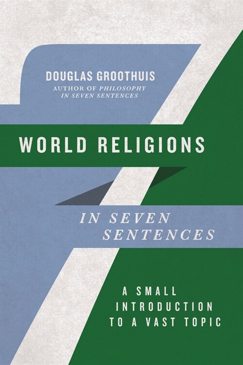 World Religions in Seven Sentences: A Small Introduction to a Vast Topic (Paperback)