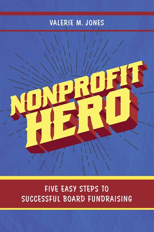 Nonprofit Hero: Five Easy Steps to Successful Board Fundraising (Paperback)