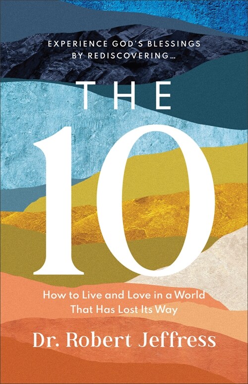 The 10: How to Live and Love in a World That Has Lost Its Way (Hardcover)