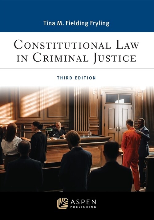 Constitutional Law in Criminal Justice: [Connected Ebook] (Paperback, 3)
