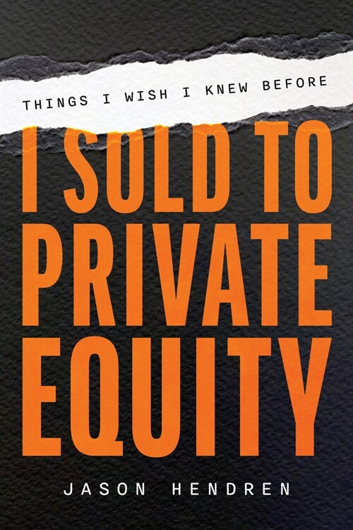 Things I Wish I Knew Before I Sold to Private Equity (Paperback)