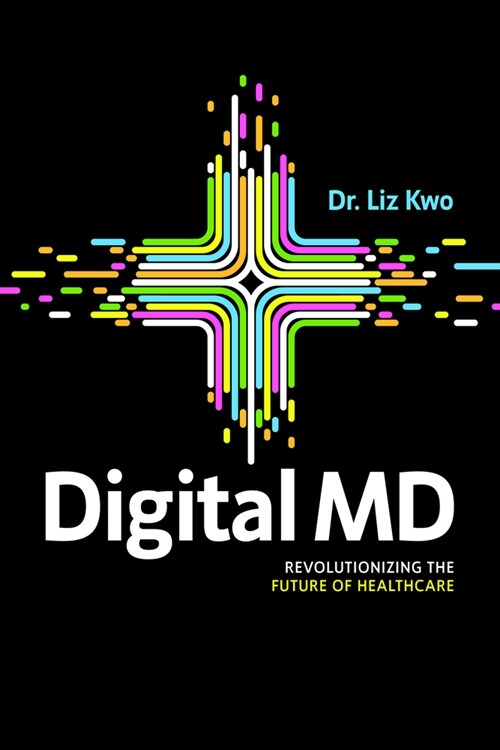 Digital MD: Revolutionizing the Future of Healthcare (Paperback)