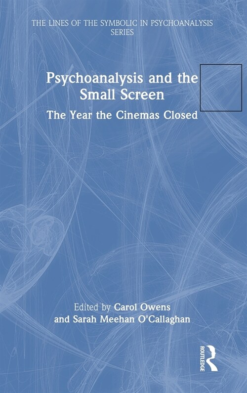 Psychoanalysis and the Small Screen : The Year the Cinemas Closed (Hardcover)
