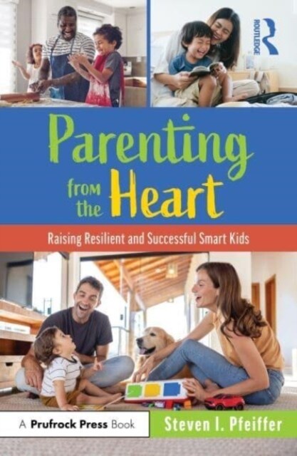 Parenting from the Heart : Raising Resilient and Successful Smart Kids (Paperback)