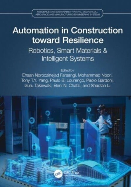 Automation in Construction toward Resilience : Robotics, Smart Materials and Intelligent Systems (Hardcover)