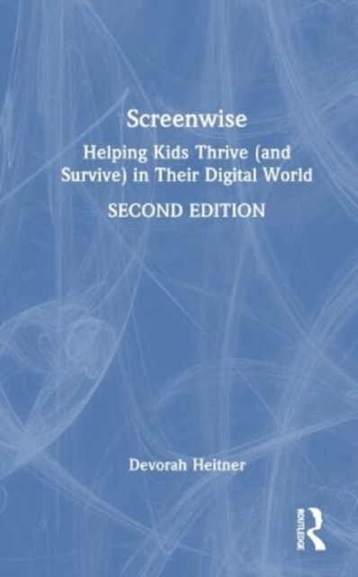 Screenwise : Helping Kids Thrive (and Survive) in Their Digital World (Hardcover, 2 ed)