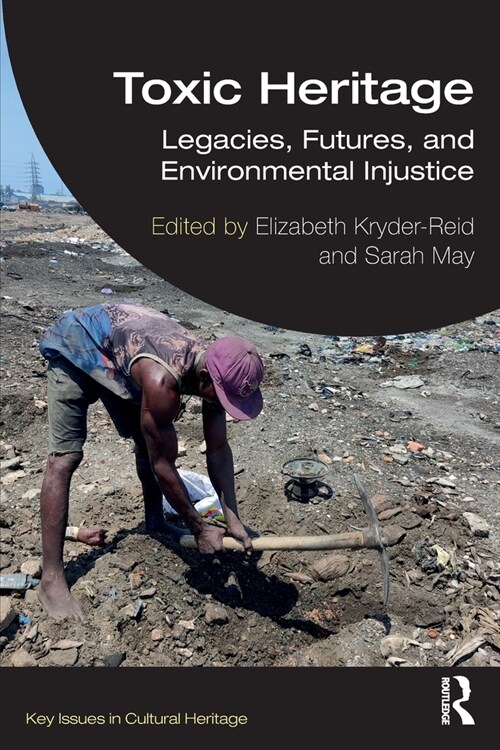 Toxic Heritage : Legacies, Futures, and Environmental Injustice (Paperback)