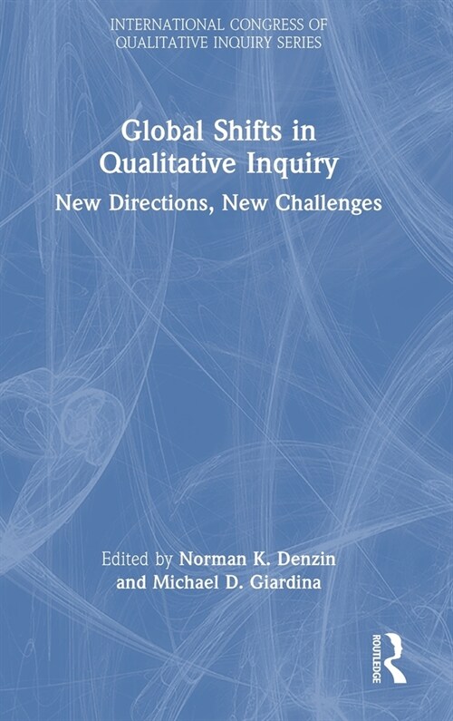 Global Shifts in Qualitative Inquiry : New Directions, New Challenges (Hardcover)