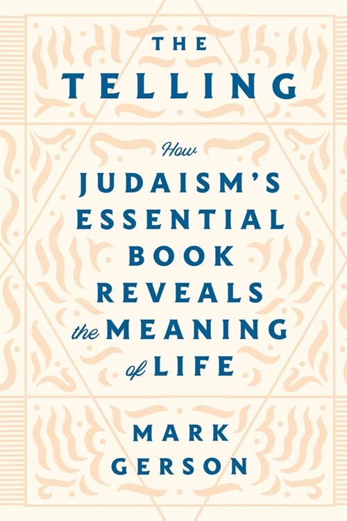The Telling: How Judaisms Essential Book Reveals the Meaning of Life (Paperback)
