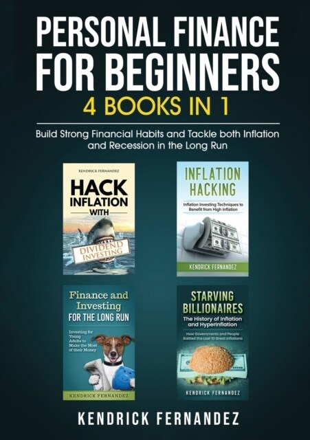 Personal Finance for Beginners 4 Books in 1: Build Strong Financial Habits and Tackle both Inflation and Recession in the Long Run (Paperback)
