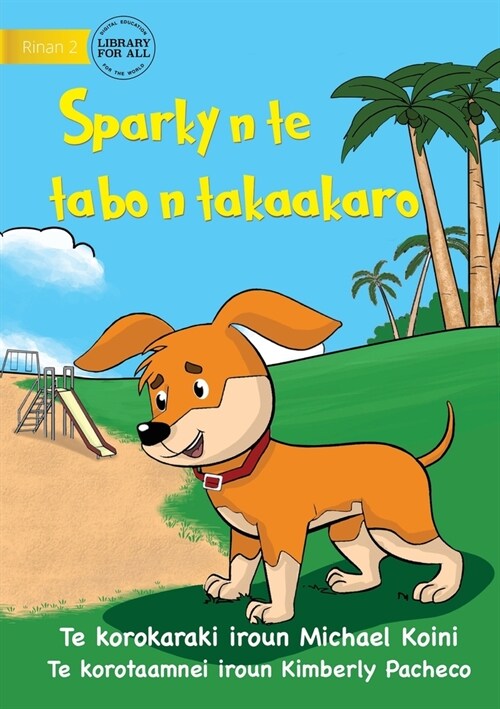 Sparky at the Playground - Sparky n te tabo n takaakaro (Te Kiribati) (Paperback)