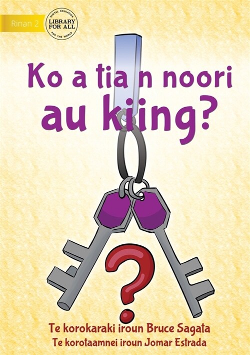 Have You Seen My Keys? - Ko a tia n noori au kiing? (Te Kiribati) (Paperback)