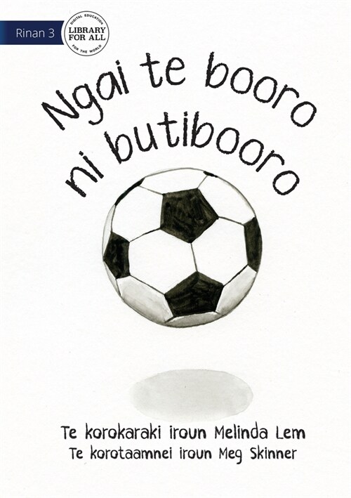 I Am A Soccer Ball - Ngai te booro ni butibooro (Te Kiribati) (Paperback)