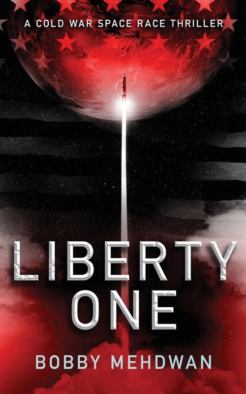 Liberty One: A Cold War Space Race Thriller (Paperback)