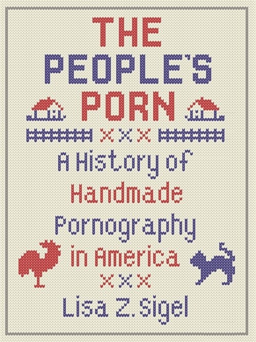 The Peoples Porn: A History of Handmade Pornography in America (Paperback)