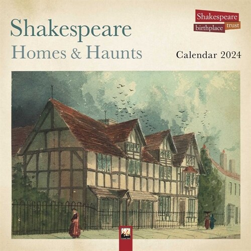 Shakespeare Birthplace Trust: Shakespeare Homes and Haunts Wall Calendar 2024 (Art Calendar) (Calendar, New ed)