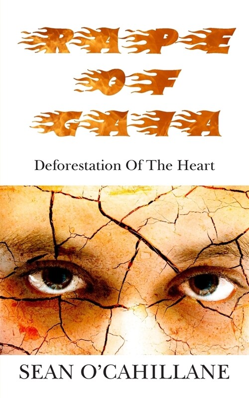 Rape of Gaia - Deforestation of the Heart (Paperback)