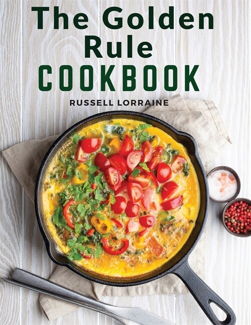 The Golden Rule Cookbook: Three Hundred Recipes For Meatless Dishes (Paperback)