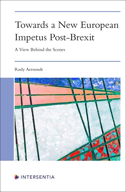 Towards a New European Impetus Post-Brexit : A View Behind the Scenes (Paperback)