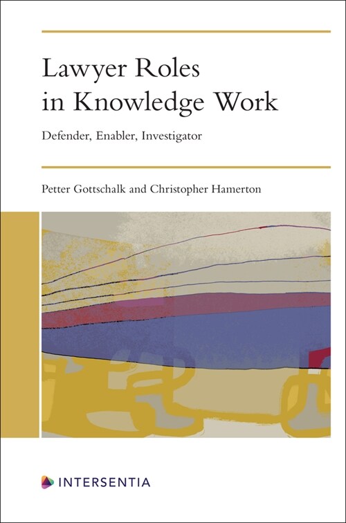 Lawyer Roles in Knowledge Work : Defender, Enabler, Investigator (Paperback)