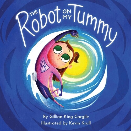 The Robot on My Tummy: A Type 1 Diabetes Book to Help Kids Learn to Love Their Continuous Glucose Monitors (Paperback)