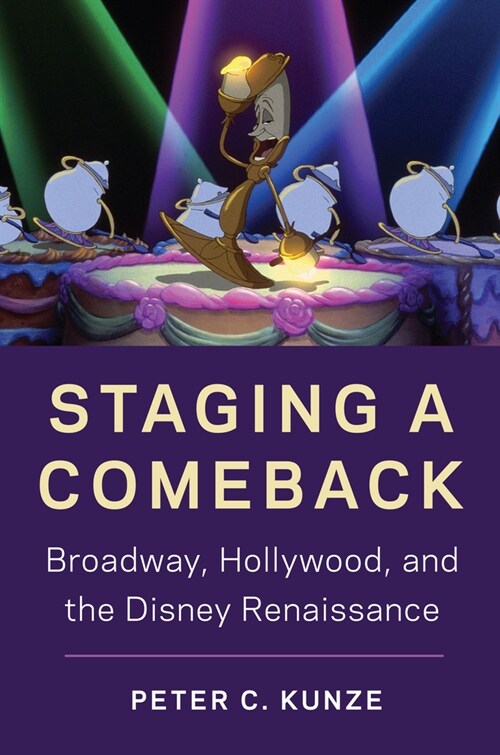 Staging a Comeback: Broadway, Hollywood, and the Disney Renaissance (Paperback)
