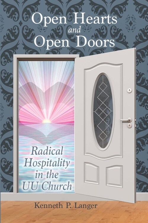 Open Hearts and Open Doors: Radical Hospitality in the UU Church (Paperback)