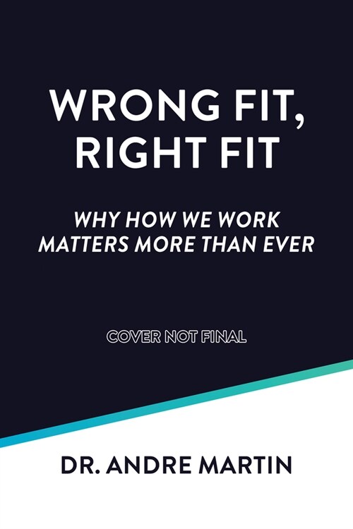 Wrong Fit, Right Fit: Why How We Work Matters More Than Ever (Paperback)