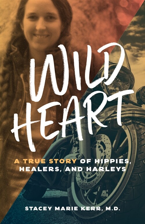 Wild Heart: A True Story of Hippies, Healers, and Harleys (Paperback)