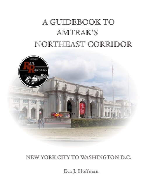 A Guidebook to Amtraks(r) Northeast Corridor: New York City to Washington, D.C. (Paperback)