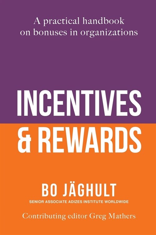 Incentives and Rewards: A practical handbook on bonuses in organizations (Paperback)