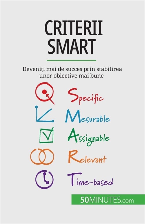 Criterii SMART: Deveniți mai de succes prin stabilirea unor obiective mai bune (Paperback)