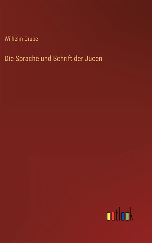 Die Sprache und Schrift der Jucen (Hardcover)