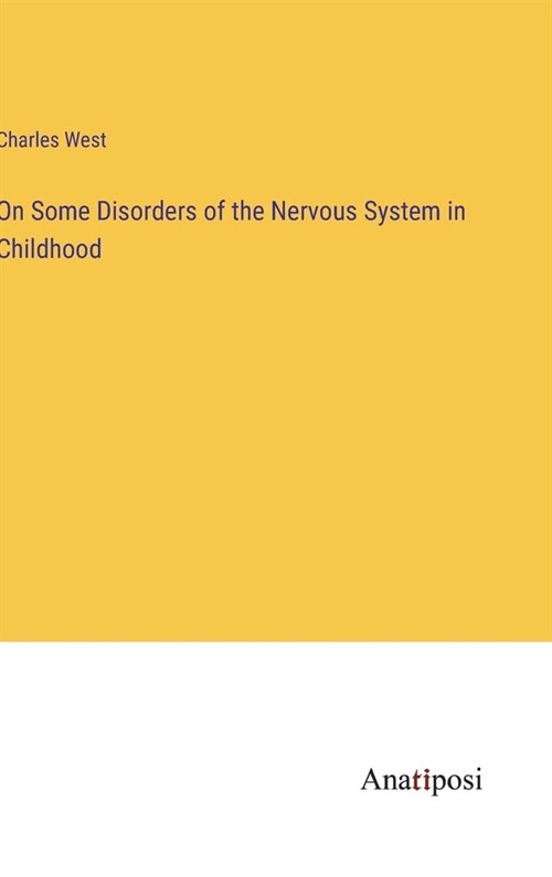 On Some Disorders of the Nervous System in Childhood (Hardcover)