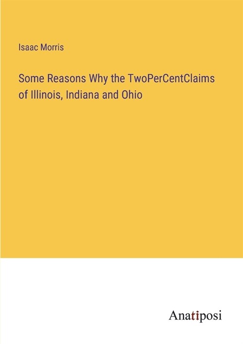 Some Reasons Why the TwoPerCentClaims of Illinois, Indiana and Ohio (Paperback)