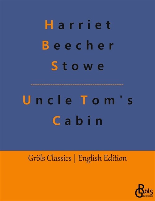 Uncle Toms Cabin: or Life among the Lowly (Paperback)