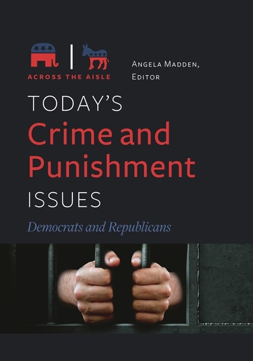 Todays Crime and Punishment Issues: Democrats and Republicans (Hardcover)