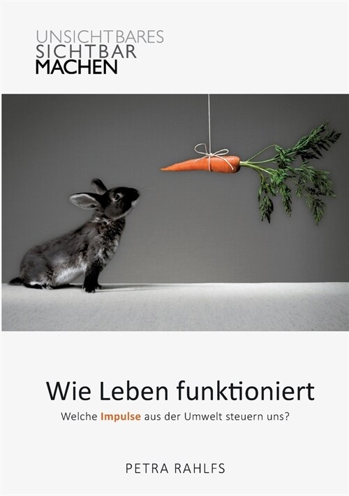 Wie Leben funktioniert: Welche Impulse aus der Umwelt steuern uns? (Paperback)