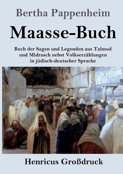 Maasse-Buch (Gro?ruck): Buch der Sagen und Legenden aus Talmud und Midrasch nebst Volkserz?lungen in j?isch-deutscher Sprache (Paperback)