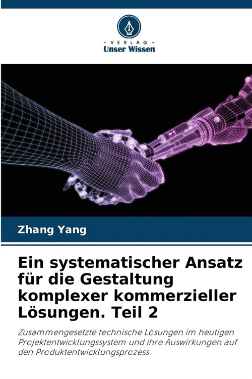 Ein systematischer Ansatz f? die Gestaltung komplexer kommerzieller L?ungen. Teil 2 (Paperback)