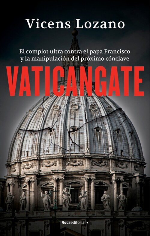 Vaticangate. El Complot Ultra Contra El Papa Francisco Y La Manipulaci? del Pr?Ximo C?clave / Vaticangate. the Conspiracy Against Pope Francis (Paperback)