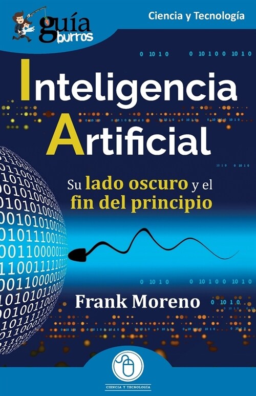 Gu?Burros: Inteligencia Artificial: Su lado oscuro y el fin del principio (Paperback)