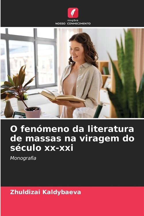 O fen?eno da literatura de massas na viragem do s?ulo xx-xxi (Paperback)