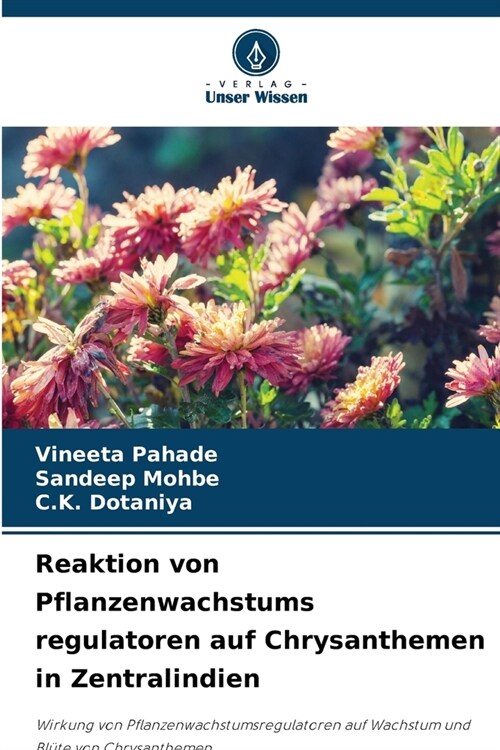 Reaktion von Pflanzenwachstums regulatoren auf Chrysanthemen in Zentralindien (Paperback)