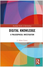 Digital Knowledge : A Philosophical Investigation (Hardcover)