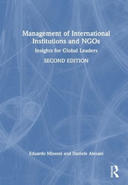 Management of International Institutions and NGOs : Insights for Global Leaders (Hardcover, 2 ed)