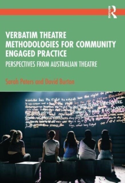 Verbatim Theatre Methodologies for Community Engaged Practice : Perspectives from Australian Theatre (Paperback)